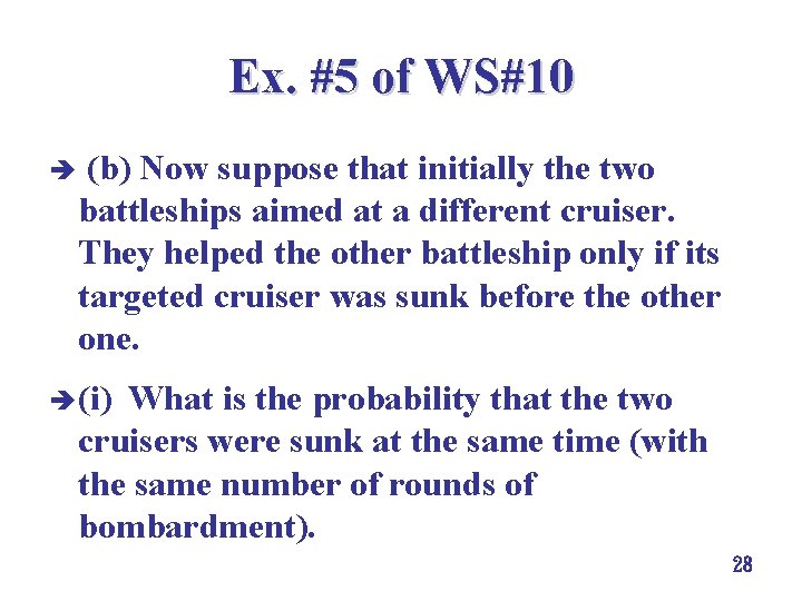 Ex. #5 of WS#10 è (b) Now suppose that initially the two battleships aimed Ex. #5 of WS#10 è (b) Now suppose that initially the two battleships aimed