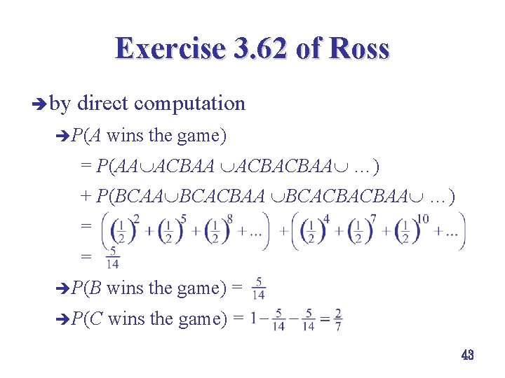 Exercise 3. 62 of Ross è by direct computation èP(A wins the game) = Exercise 3. 62 of Ross è by direct computation èP(A wins the game) =