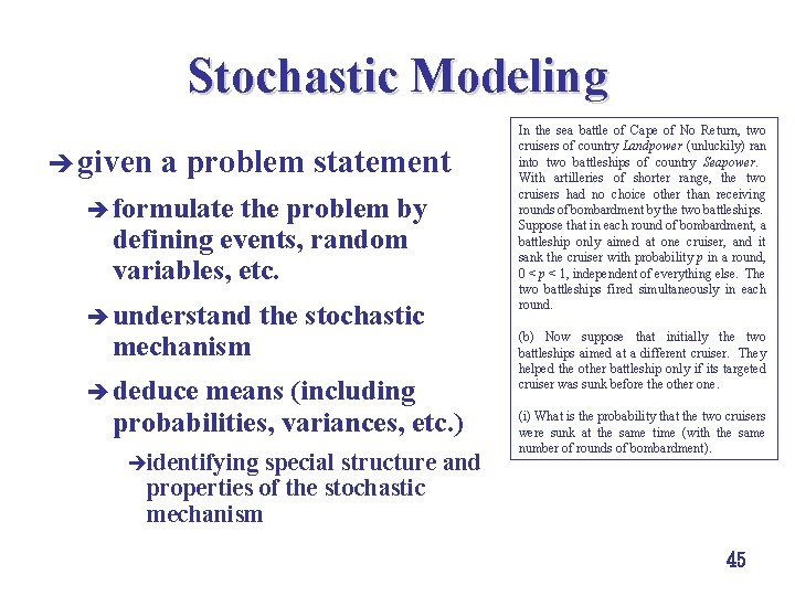 Stochastic Modeling è given a problem statement è formulate the problem by defining events, Stochastic Modeling è given a problem statement è formulate the problem by defining events,