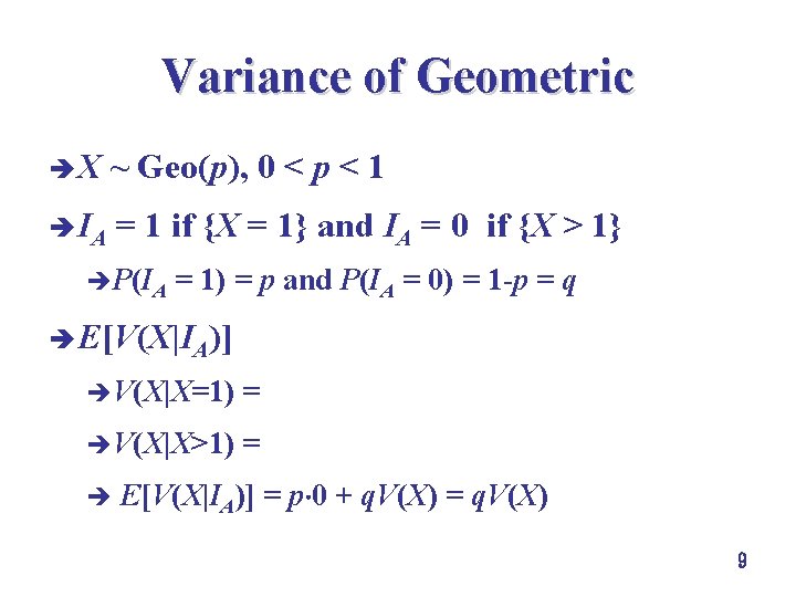 Variance of Geometric è X ~ Geo(p), 0 < p < 1 è IA Variance of Geometric è X ~ Geo(p), 0 < p < 1 è IA