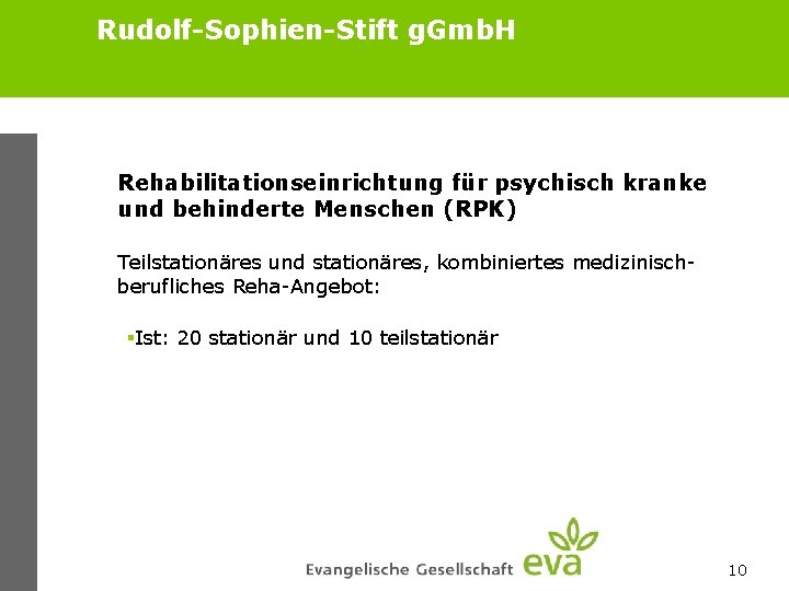 Rudolf-Sophien-Stift g. Gmb. H Rehabilitationseinrichtung für psychisch kranke und behinderte Menschen (RPK) Teilstationäres und