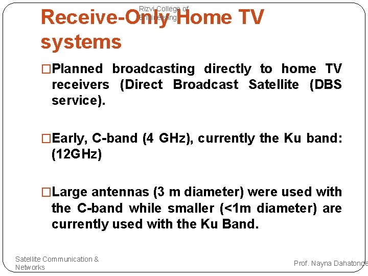 Rizvi College of Engineering Receive-Only Home TV systems �Planned broadcasting directly to home TV