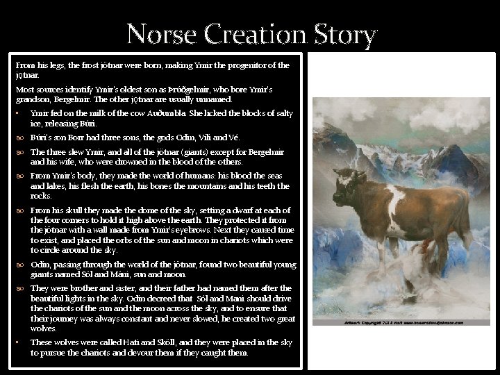 Norse Creation Story From his legs, the frost jötnar were born, making Ymir the