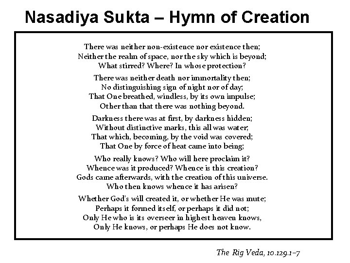 Nasadiya Sukta – Hymn of Creation There was neither non-existence nor existence then; Neither