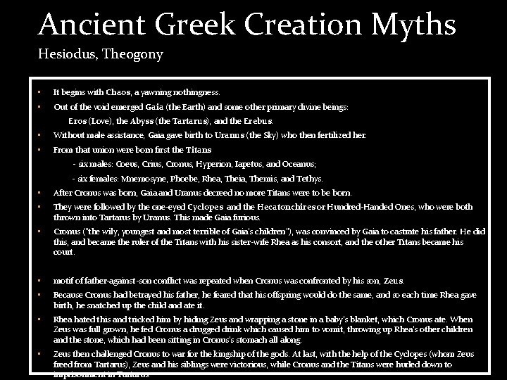 Ancient Greek Creation Myths Hesiodus, Theogony • It begins with Chaos, a yawning nothingness.