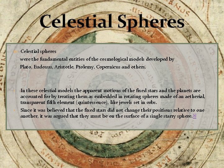 Celestial Spheres Celestial spheres were the fundamental entities of the cosmological models developed by