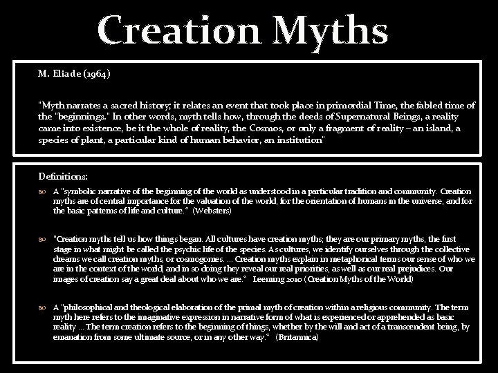 Creation Myths M. Eliade (1964) “Myth narrates a sacred history; it relates an event