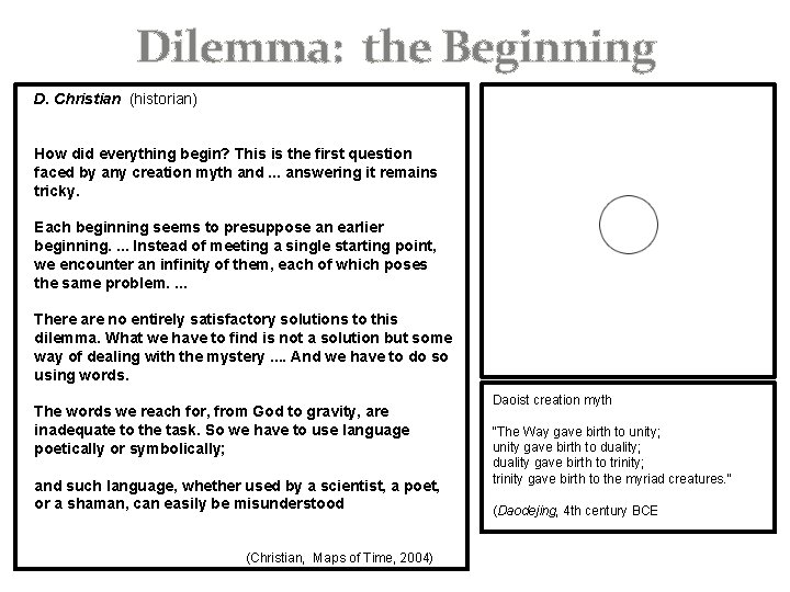 Dilemma: the Beginning D. Christian (historian) How did everything begin? This is the first