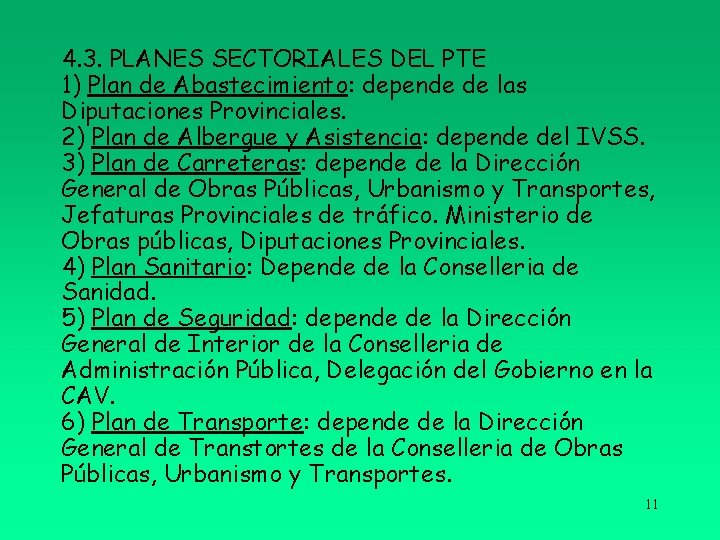 4. 3. PLANES SECTORIALES DEL PTE 1) Plan de Abastecimiento: depende de las Diputaciones