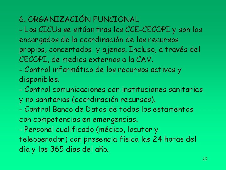 6. ORGANIZACIÓN FUNCIONAL - Los CICUs se sitúan tras los CCE-CECOPI y son los