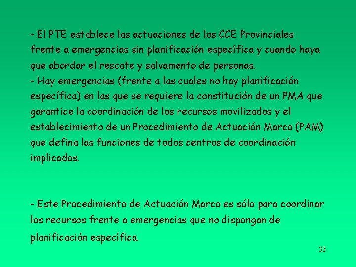 - El PTE establece las actuaciones de los CCE Provinciales frente a emergencias sin
