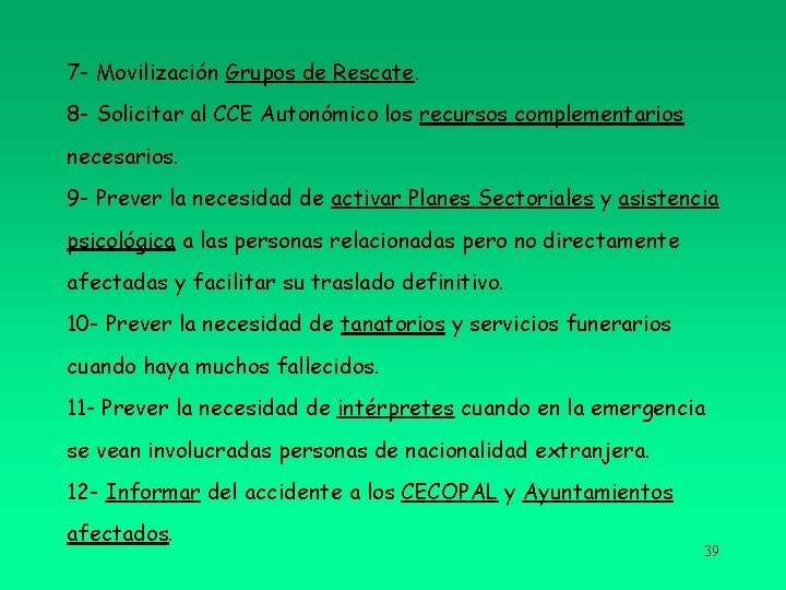 7 - Movilización Grupos de Rescate. 8 - Solicitar al CCE Autonómico los recursos