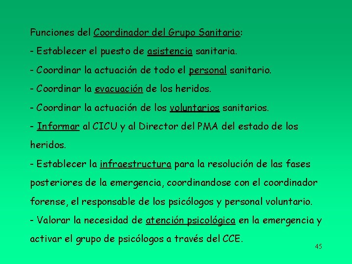 Funciones del Coordinador del Grupo Sanitario: - Establecer el puesto de asistencia sanitaria. -