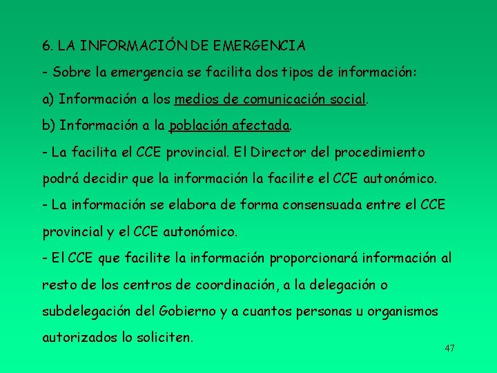 6. LA INFORMACIÓN DE EMERGENCIA - Sobre la emergencia se facilita dos tipos de