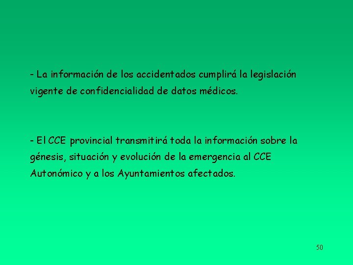 - La información de los accidentados cumplirá la legislación vigente de confidencialidad de datos