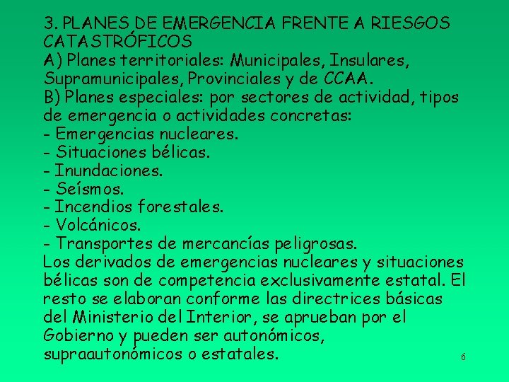 3. PLANES DE EMERGENCIA FRENTE A RIESGOS CATASTRÓFICOS A) Planes territoriales: Municipales, Insulares, Supramunicipales,