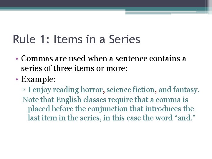 Rule 1: Items in a Series • Commas are used when a sentence contains