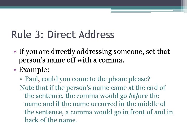 Rule 3: Direct Address • If you are directly addressing someone, set that person’s