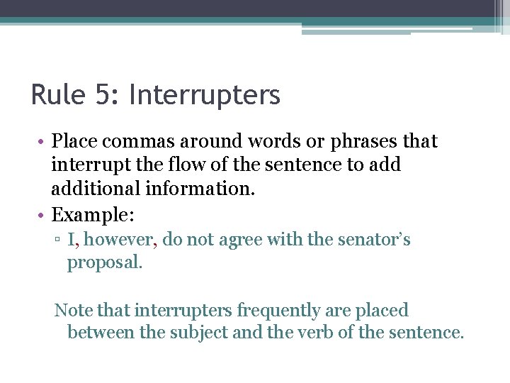 Rule 5: Interrupters • Place commas around words or phrases that interrupt the flow