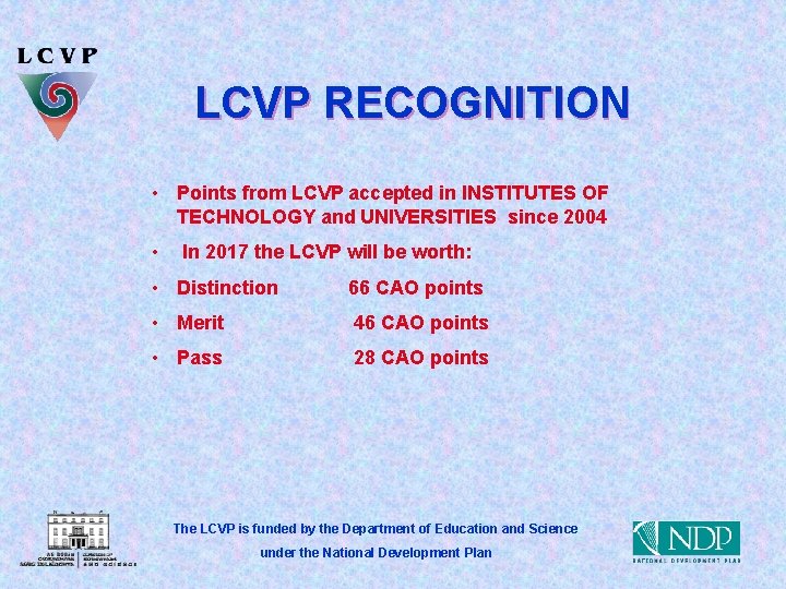 LCVP RECOGNITION • Points from LCVP accepted in INSTITUTES OF TECHNOLOGY and UNIVERSITIES since