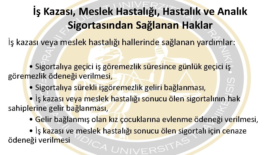 İş Kazası, Meslek Hastalığı, Hastalık ve Analık Sigortasından Sağlanan Haklar İş kazası veya meslek