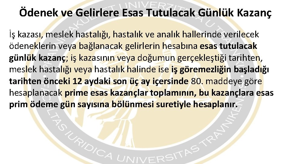 Ödenek ve Gelirlere Esas Tutulacak Günlük Kazanç İş kazası, meslek hastalığı, hastalık ve analık