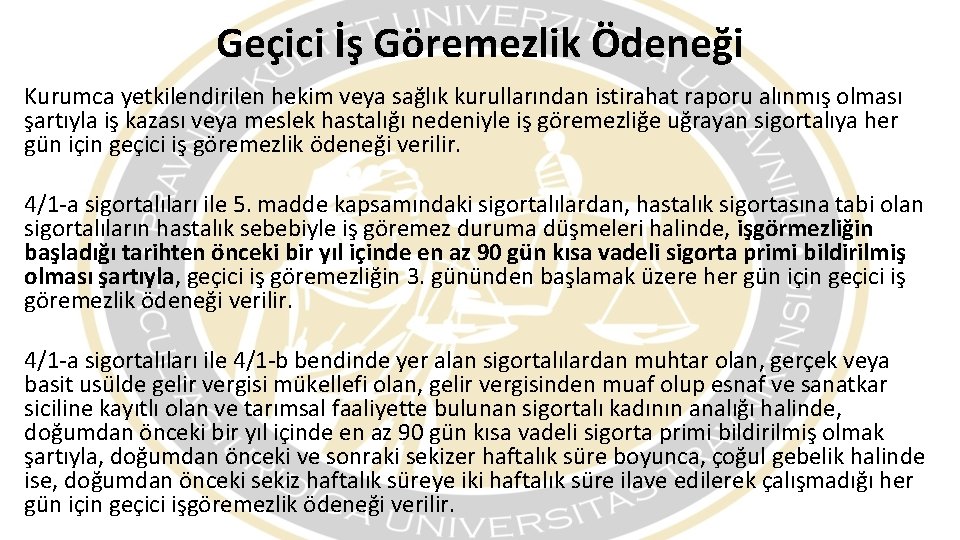 Geçici İş Göremezlik Ödeneği Kurumca yetkilendirilen hekim veya sağlık kurullarından istirahat raporu alınmış olması