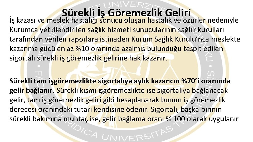 Sürekli İş Göremezlik Geliri İş kazası ve meslek hastalığı sonucu oluşan hastalık ve özürler