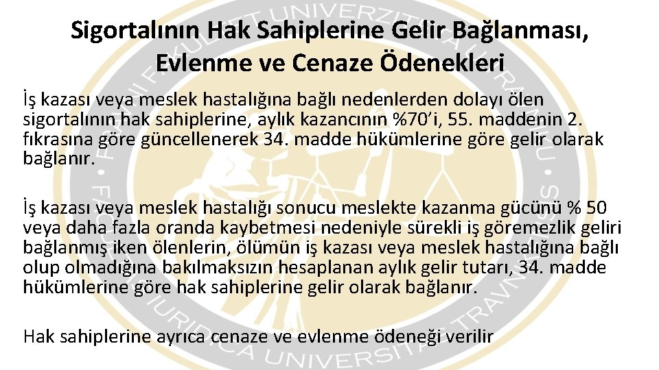 Sigortalının Hak Sahiplerine Gelir Bağlanması, Evlenme ve Cenaze Ödenekleri İş kazası veya meslek hastalığına