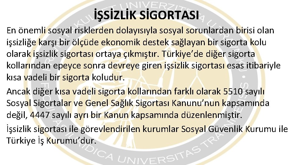 İŞSİZLİK SİGORTASI En önemli sosyal risklerden dolayısıyla sosyal sorunlardan birisi olan işsizliğe karşı bir