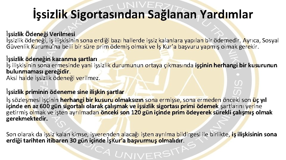 İşsizlik Sigortasından Sağlanan Yardımlar İşsizlik Ödeneği Verilmesi İşsizlik ödeneği, iş ilişkisinin sona erdiği bazı