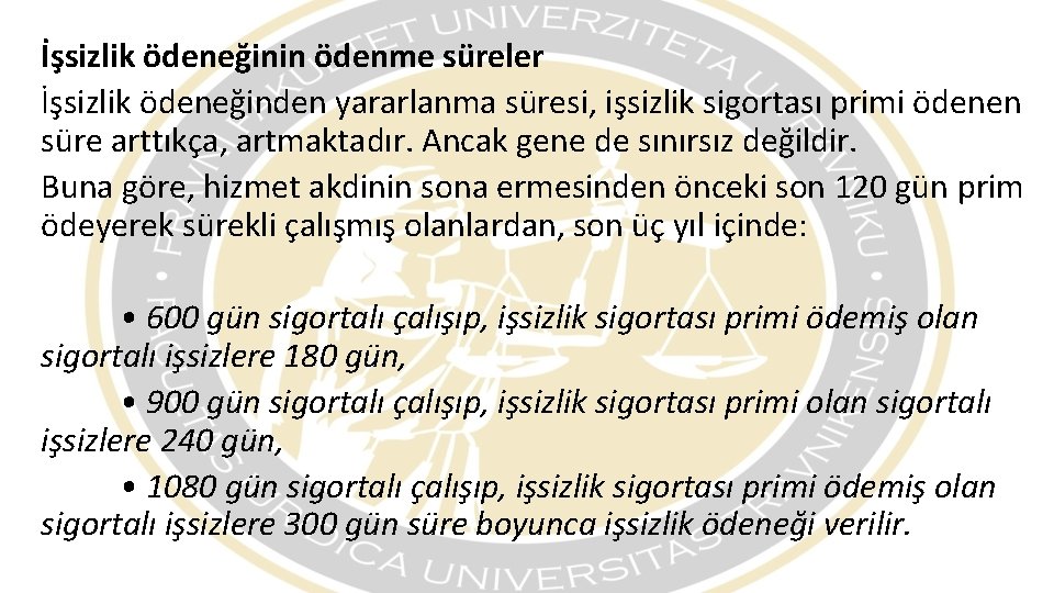 İşsizlik ödeneğinin ödenme süreler İşsizlik ödeneğinden yararlanma süresi, işsizlik sigortası primi ödenen süre arttıkça,