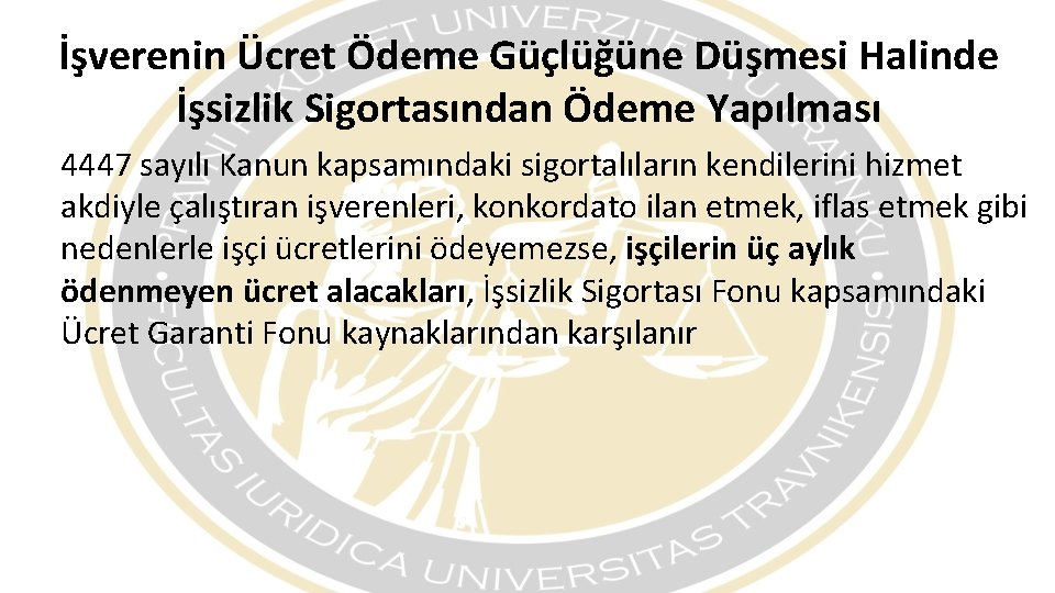 İşverenin Ücret Ödeme Güçlüğüne Düşmesi Halinde İşsizlik Sigortasından Ödeme Yapılması 4447 sayılı Kanun kapsamındaki