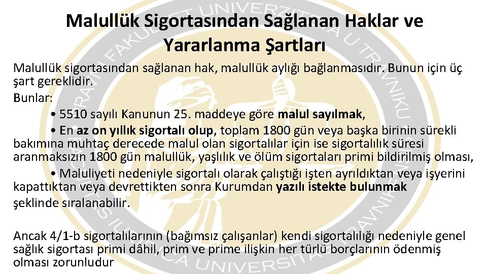 Malullük Sigortasından Sağlanan Haklar ve Yararlanma Şartları Malullük sigortasından sağlanan hak, malullük aylığı bağlanmasıdır.