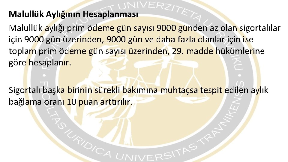 Malullük Aylığının Hesaplanması Malullük aylığı prim ödeme gün sayısı 9000 günden az olan sigortalılar