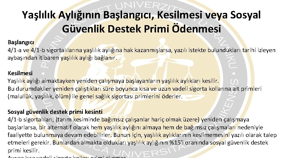 Yaşlılık Aylığının Başlangıcı, Kesilmesi veya Sosyal Güvenlik Destek Primi Ödenmesi Başlangıcı 4/1 -a ve