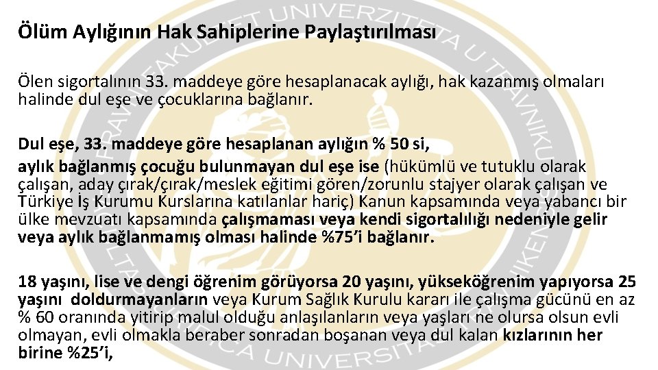 Ölüm Aylığının Hak Sahiplerine Paylaştırılması Ölen sigortalının 33. maddeye göre hesaplanacak aylığı, hak kazanmış