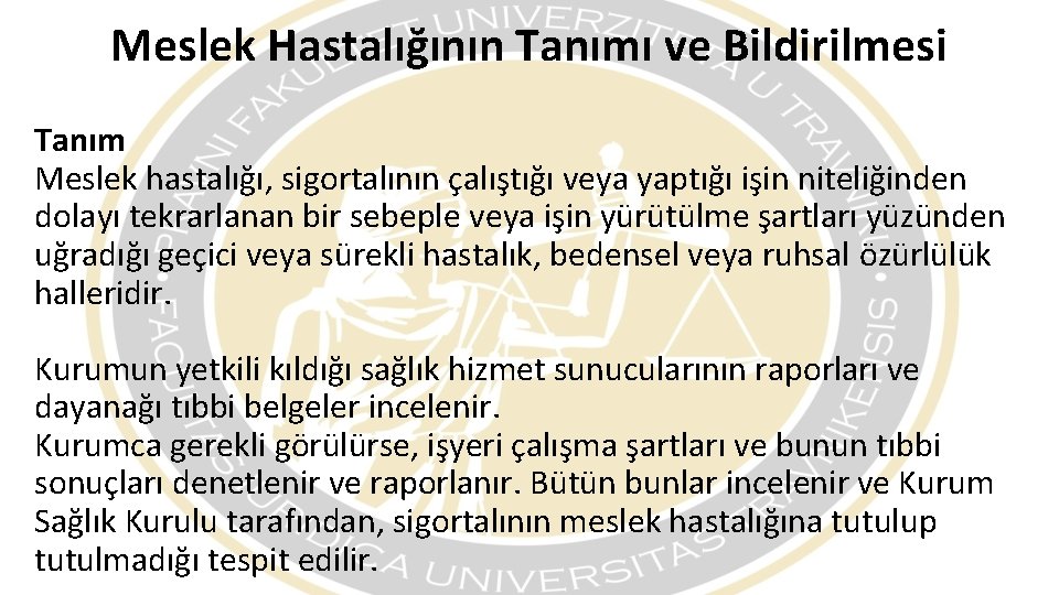 Meslek Hastalığının Tanımı ve Bildirilmesi Tanım Meslek hastalığı, sigortalının çalıştığı veya yaptığı işin niteliğinden