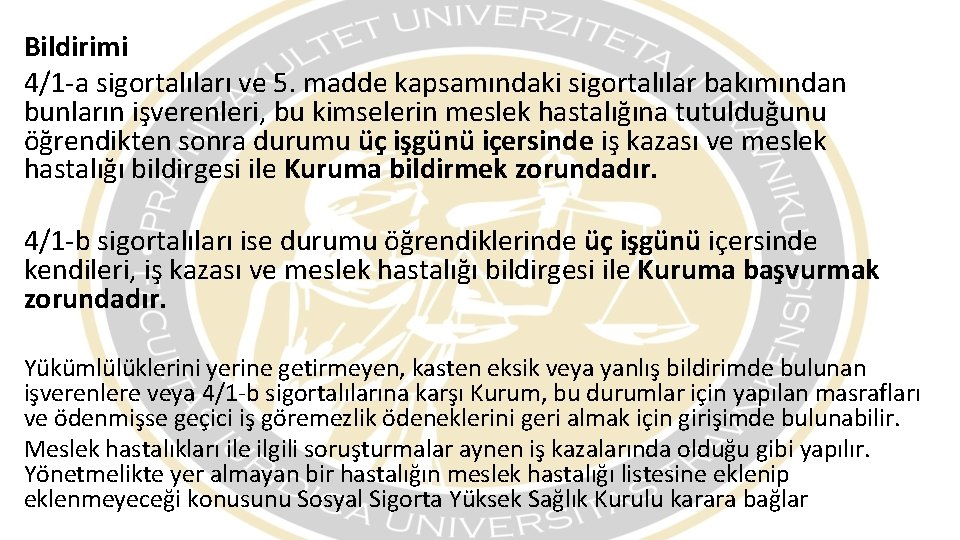 Bildirimi 4/1 -a sigortalıları ve 5. madde kapsamındaki sigortalılar bakımından bunların işverenleri, bu kimselerin