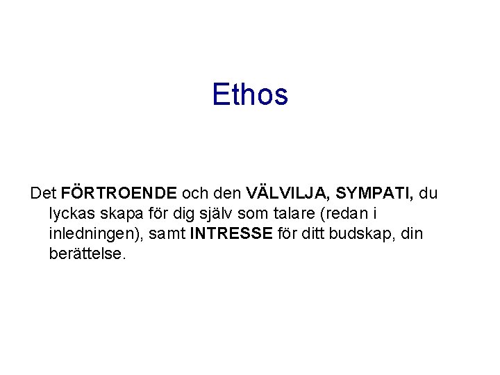 Ethos Det FÖRTROENDE och den VÄLVILJA, SYMPATI, du lyckas skapa för dig själv som Ethos Det FÖRTROENDE och den VÄLVILJA, SYMPATI, du lyckas skapa för dig själv som