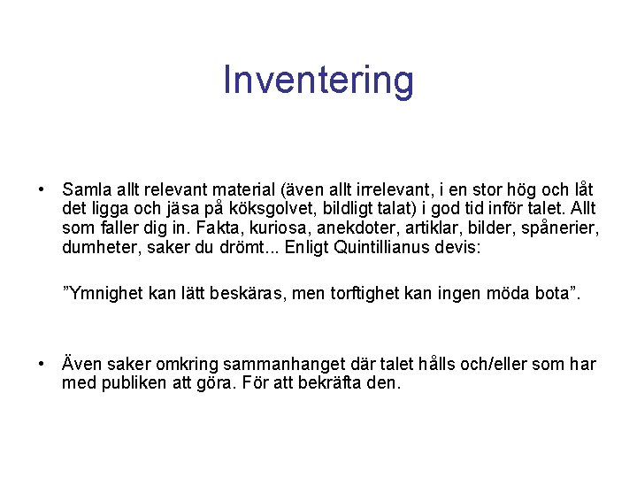 Inventering • Samla allt relevant material (även allt irrelevant, i en stor hög och Inventering • Samla allt relevant material (även allt irrelevant, i en stor hög och