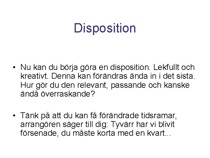 Disposition • Nu kan du börja göra en disposition. Lekfullt och kreativt. Denna kan Disposition • Nu kan du börja göra en disposition. Lekfullt och kreativt. Denna kan