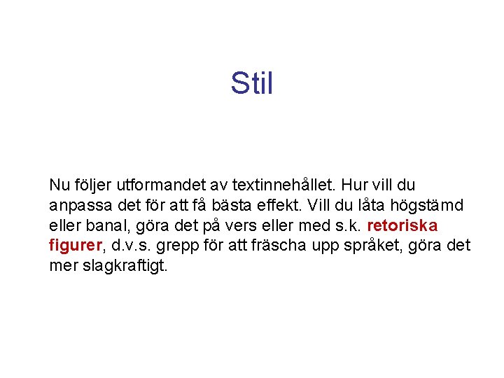 Stil Nu följer utformandet av textinnehållet. Hur vill du anpassa det för att få Stil Nu följer utformandet av textinnehållet. Hur vill du anpassa det för att få