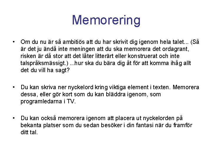 Memorering • Om du nu är så ambitiös att du har skrivit dig igenom Memorering • Om du nu är så ambitiös att du har skrivit dig igenom