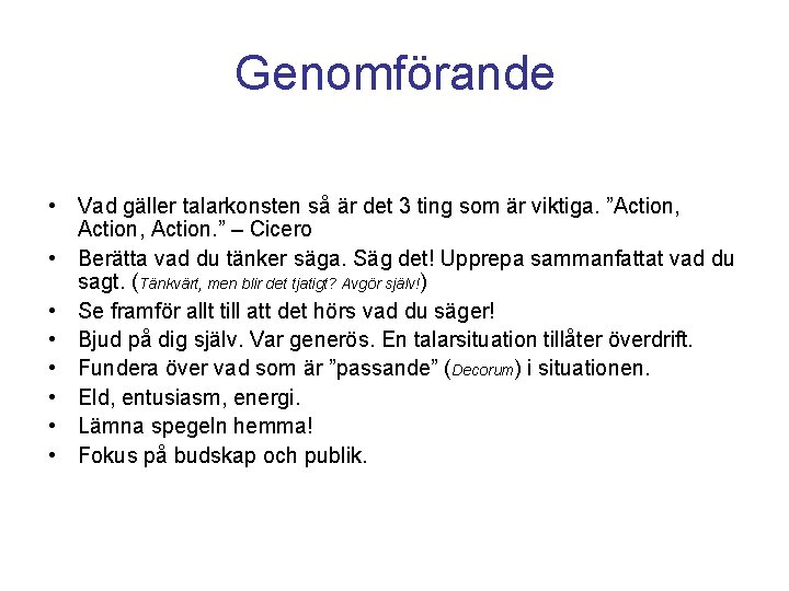 Genomförande • Vad gäller talarkonsten så är det 3 ting som är viktiga. ”Action, Genomförande • Vad gäller talarkonsten så är det 3 ting som är viktiga. ”Action,