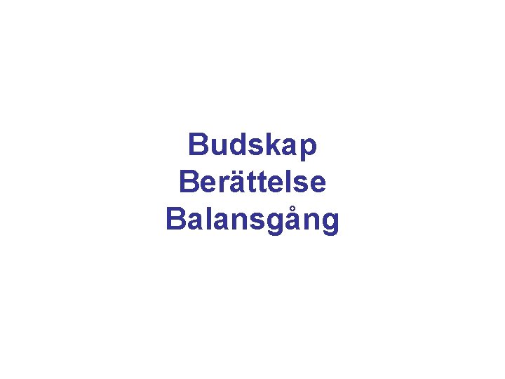 Budskap Berättelse Balansgång Budskap Berättelse Balansgång