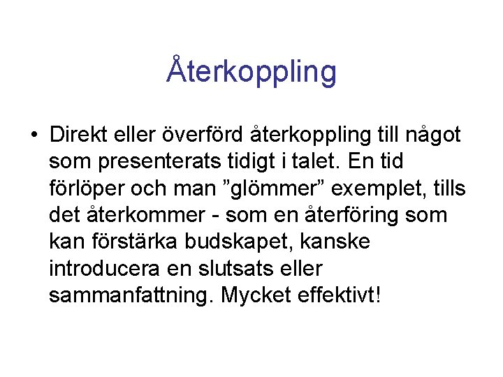 Återkoppling • Direkt eller överförd återkoppling till något som presenterats tidigt i talet. En Återkoppling • Direkt eller överförd återkoppling till något som presenterats tidigt i talet. En