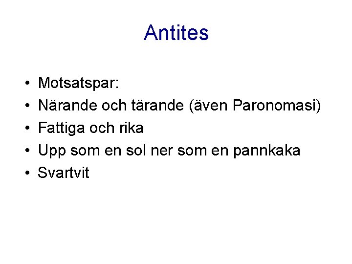 Antites • • • Motsatspar: Närande och tärande (även Paronomasi) Fattiga och rika Upp Antites • • • Motsatspar: Närande och tärande (även Paronomasi) Fattiga och rika Upp