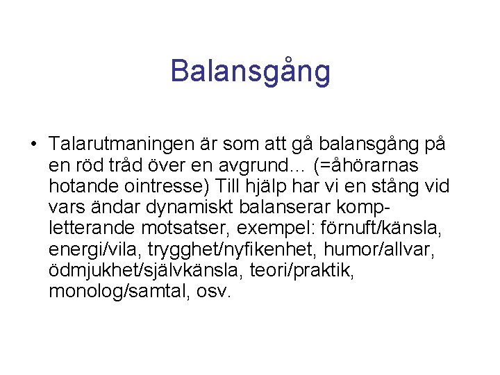 Balansgång • Talarutmaningen är som att gå balansgång på en röd tråd över en Balansgång • Talarutmaningen är som att gå balansgång på en röd tråd över en