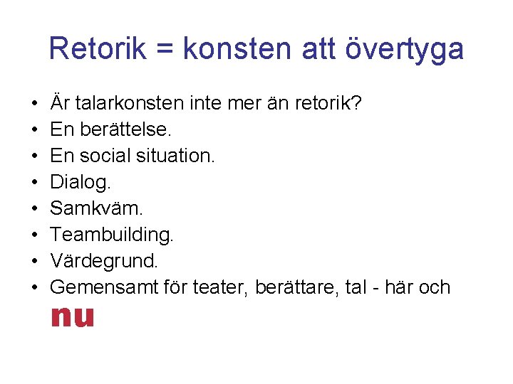 Retorik = konsten att övertyga • • Är talarkonsten inte mer än retorik? En Retorik = konsten att övertyga • • Är talarkonsten inte mer än retorik? En